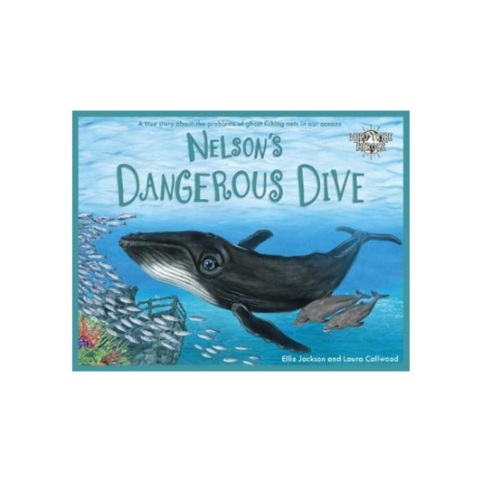 Nelson’s Dangerous Dive: a true story about the problems of ghost fishing nets in our oceans